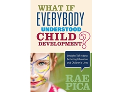 Livro What If Everybody Understood Child Development? de Rae Pica (Inglês)