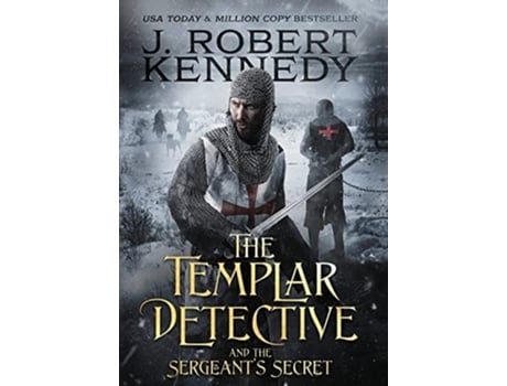 Livro The Templar Detective And The Sergeants Secret De J Robert Kennedy (inglês - Capa Dura)