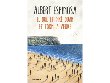 Livro El Que Et Diré Quan Et Torni A Veure de Albert Espinosa (Catalão)