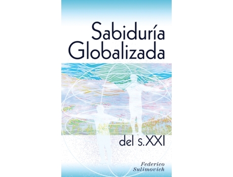 Livro Sabiduría globalizada del siglo XXI (Spanish Edition) Federico Sulimovich (Espanhol)