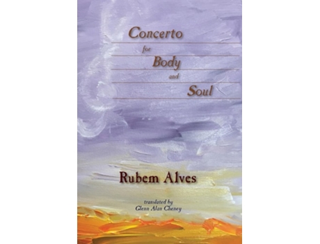 Livro Concerto For Body And Soul De Rubem Alves (inglês - Capa Dura)