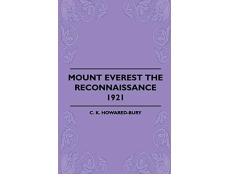 Livro Mount Everest The Reconnaissance 1921 de C K HowaredBury (Inglês)