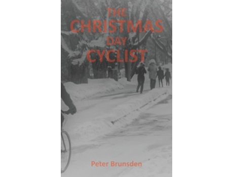 Livro The Christmas Day Cyclist de Peter Brunsden (Inglês - Capa Dura)