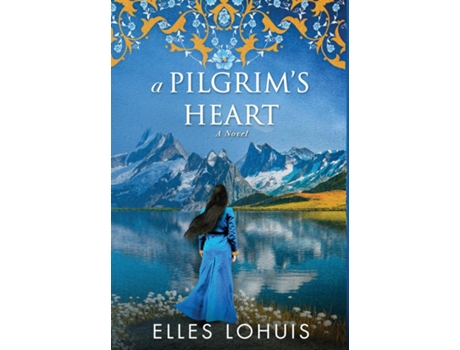 Livro A Pilgrims Heart A Novel De Elles Lohuis (inglês)