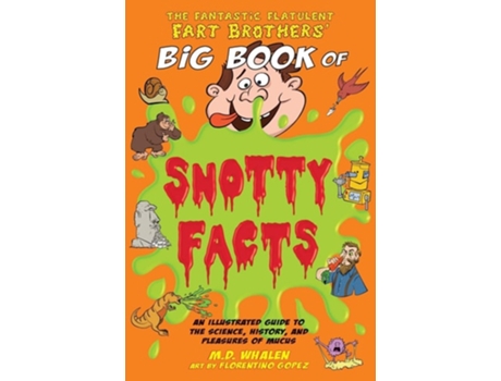 Livro The Fantastic Flatulent Fart Brothers Big Book Of Snotty Facts De Md Whalen (inglês)