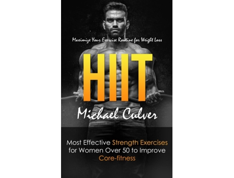 Livro Hiit Maximize Your Exercise Routine for Weight Loss de Michael Culver (Inglês)
