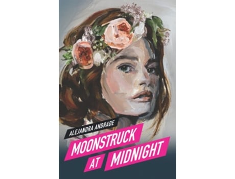 Livro Moonstruck At Midnight De Alejandra Andrade (inglês)
