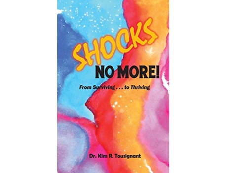 Livro Shocks No More From Survivingto Thriving de Kim R Tousignant (Inglês)