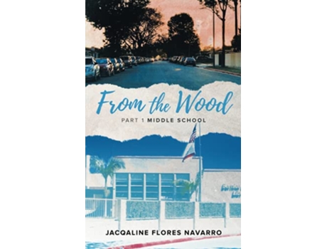 Livro From The Wood Part 1 Middle School de Jacqaline Flores Navarro (Inglês)