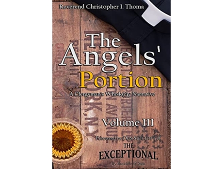 Livro The Angels Portion A Clergymans Whiskey Narrative Volume 3 de Christopher Ian Thoma (Inglês)