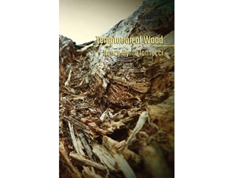 Livro Temptation Of Wood De Nancy Byrne Iannucci (inglês)