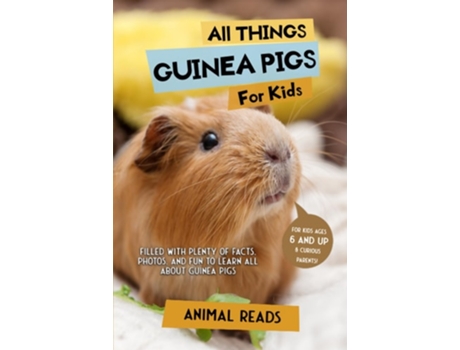 Livro All Things Guinea Pigs For Kids Filled With Plenty of Facts, Photos, and Fun to Learn all About Guinea Pigs de Animal Reads (Inglês - Capa Dura)