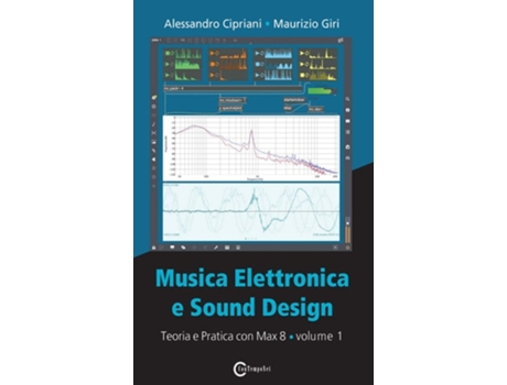 Livro Musica Elettronica E Sound Design - Teoria E Pratica Con Max 8 - Volume 1 De Alessandro Cipriani E Maurizio Giri (italiano)
