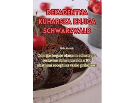 Livro Dekadentna kuharska knjiga Schwarzwald de Neža Kastelic (Inglês)