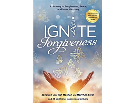 Livro Ignite Forgiveness A Journey in Forgiveness Peace and Inner Harmony de Jb Owen Tish Meehan Maryann Swan (Inglês)