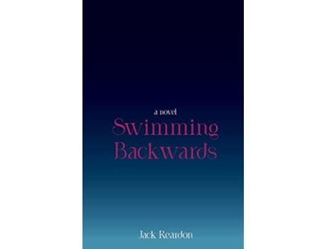 Livro Swimming Backwards De Jack Reardon (inglês)