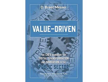 Livro ValueDriven The CIOs Handbook for Digital Transformation and Innovation in the Public Sector de D Brent Messer (Inglês)