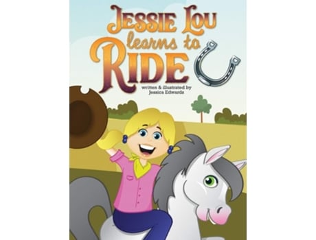 Livro Jessie Lou Learns To Ride De Jessica Edwards (inglês - Capa Dura)