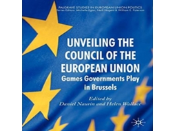 Livro Unveiling the Council of the European Union Games Governments Play in Brussels de Springer Nature BV (Inglês)