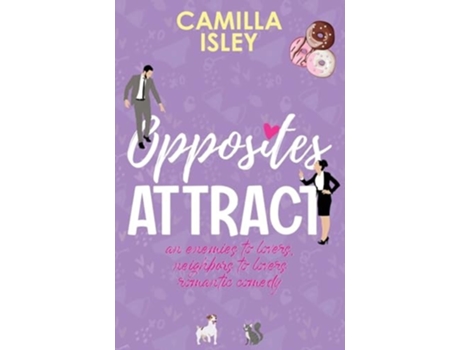 Livro Opposites Attract An Enemies to Lovers, Neighbors to Lovers Romantic Comedy de Camilla Isley (Inglês)