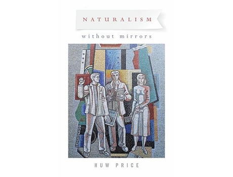 Livro Naturalism Without Mirrors de Huw Price (Inglês - Capa Dura)