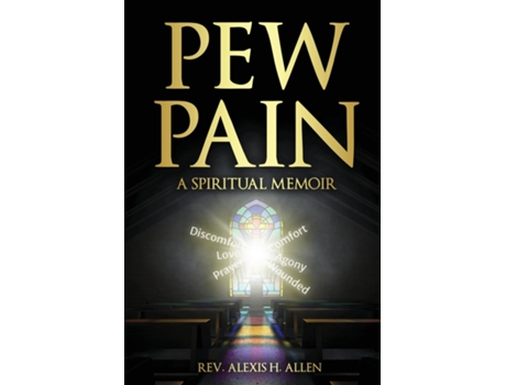 Livro Pew Pain A Spiritual Memoir de Alexis H Allen (Inglês)