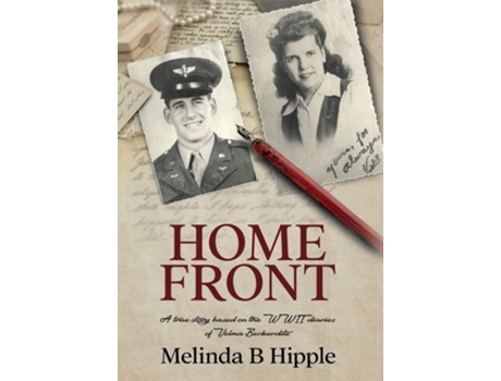 Livro Home Front A True Story Based On The Wwii Diaries Of Velma Beckerdite De Melinda B Hipple (inglês - Capa Dura)