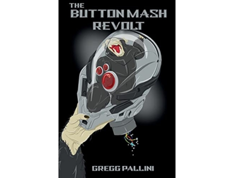 Livro The Button Mash Revolt de Gregg Pallini (Inglês)