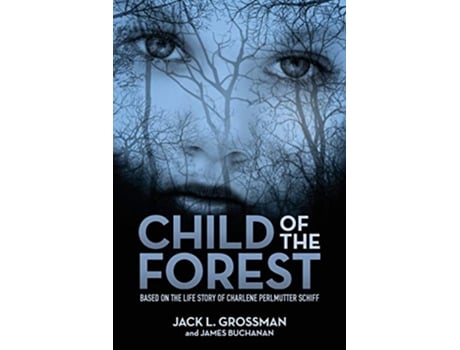 Livro Child of the Forest Based on the Life Story of Charlene Perlmutter Schiff de Jack L Grossman e James Buchanan (Inglês)