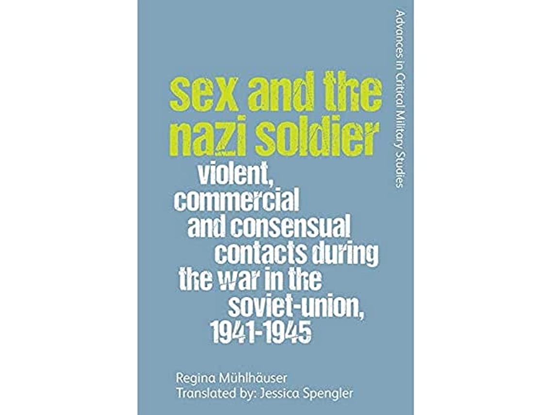 Livro Sex and the Nazi Soldier de Regina Mühlhäuser (Inglês)