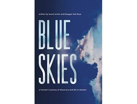 Livro Blue Skies A Travelers Journey of Discovery and Life in Ukraine de Kat Rose (Inglês)