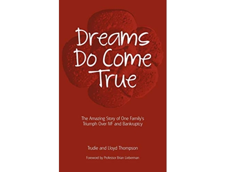 Livro Dreams Do Come True The Amazing Story of One Familys Triumph Over Ivf and Bankruptcy de Trudie Thompson Lloyd Thompson (Inglês)