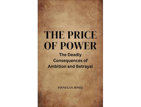 Livro The Price of Power The Deadly Consequences of Ambition and Betrayal de Finnegan Jones (Inglês)