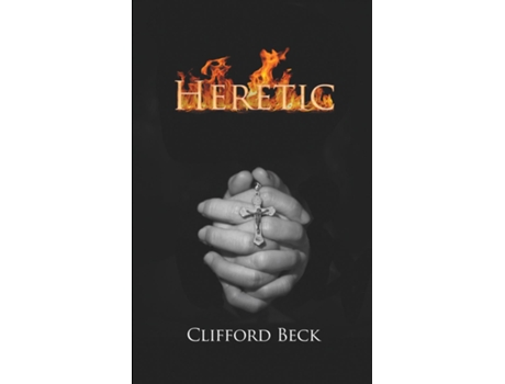 Livro Heretic - The Life of a Witch Hunter de Clifford Beck (Inglês)