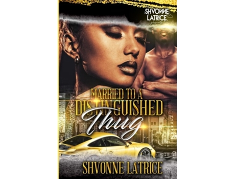 Livro Married to a Distinguished Thug de Shvonne Latrice (Inglês)