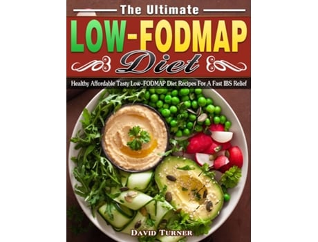 Livro The Ultimate Low Fodmap Diet Healthy Affordable Tasty Low-fodmap Diet Recipes For A Fast Ibs Relief De Turner, David Et Al. (inglês)