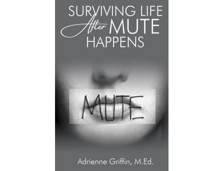 Livro Surviving Life After Mute Happens de Adrienne Griffin (Inglês)