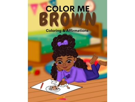 Livro Color Me Brown A Coloring amp Affirmations Book that Celebrates Young Brown Girls de Shanley Simpson (Inglês)