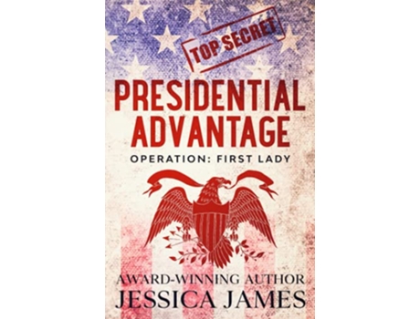 Livro Presidential Advantage Operation First Lady Phantom Force Tactical de Jessica James (Inglês)