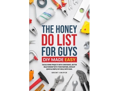 Livro The Honey Do List For Guys DIY Made Easy de Sniper (Inglês)