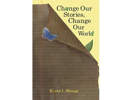 Livro Change Our Stories Change Our World de Karen Shragg (Inglês)