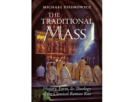 Livro Traditional Mass de Michael Fiedrowicz (Inglês - Capa Dura)