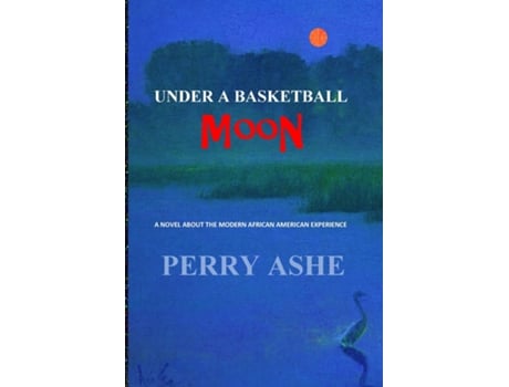 Livro Under A Basketball Moon De Perry Ashe (inglês)