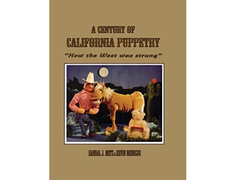 Livro A Century of California Puppetry de Kevin Menegus Randal J Metz (Inglês)