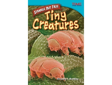 Livro Strange but True Tiny Creatures de Timothy J Bradley (Inglês)