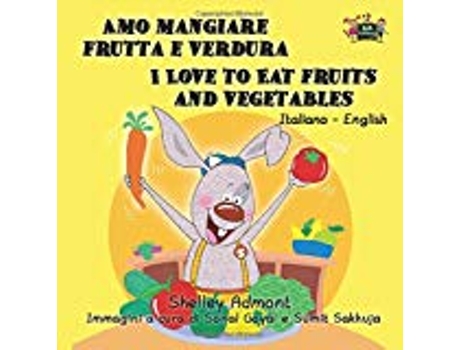 Livro Amo Mangiare Frutta E Verdura I Love To Eat Fruits And Vegetables Italian English Bilingual Edition de Shelley Admont (Inglês)