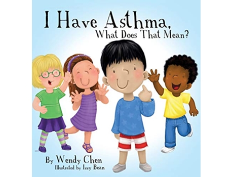 Livro I Have Asthma What Does That Mean de Wendy Chen (Inglês)