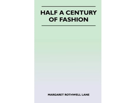 Livro Half a Century of Fashion de Margaret Rothwell Lane (Inglês)