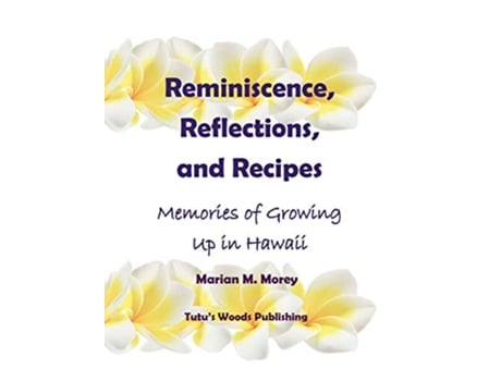 Livro Reminiscence Reflections and Recipes Memories of Growing up in Hawaii de Marian Morey (Inglês)