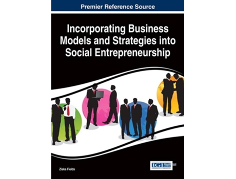Livro Incorporating Business Models and Strategies into Social Entrepreneurship de Ziska Fields (Inglês)
